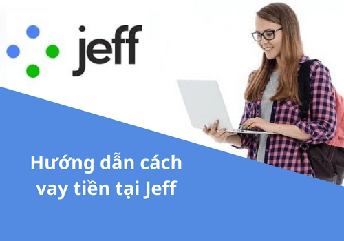 Hướng dẫn cách vay tiền tại Jeff