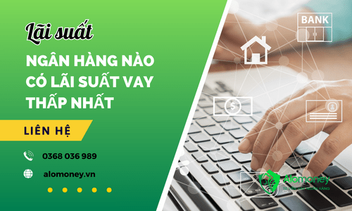 Lãi suất vay thế chấp ngân hàng nào thấp nhất ?