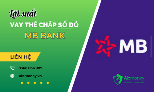 Lãi suất vay thế chấp sổ đỏ tại MB bank