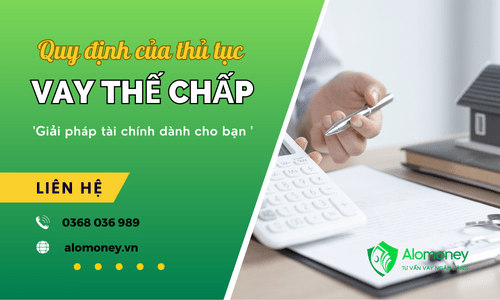 Thủ tục vay thế chấp được quy định thế nào ?