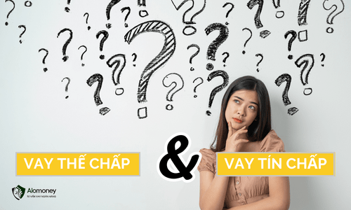 Sự khác nhau giữa vay thế chấp và vay tín chấp